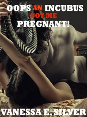 cover image of Oops an Incubus Got Me Pregnant!